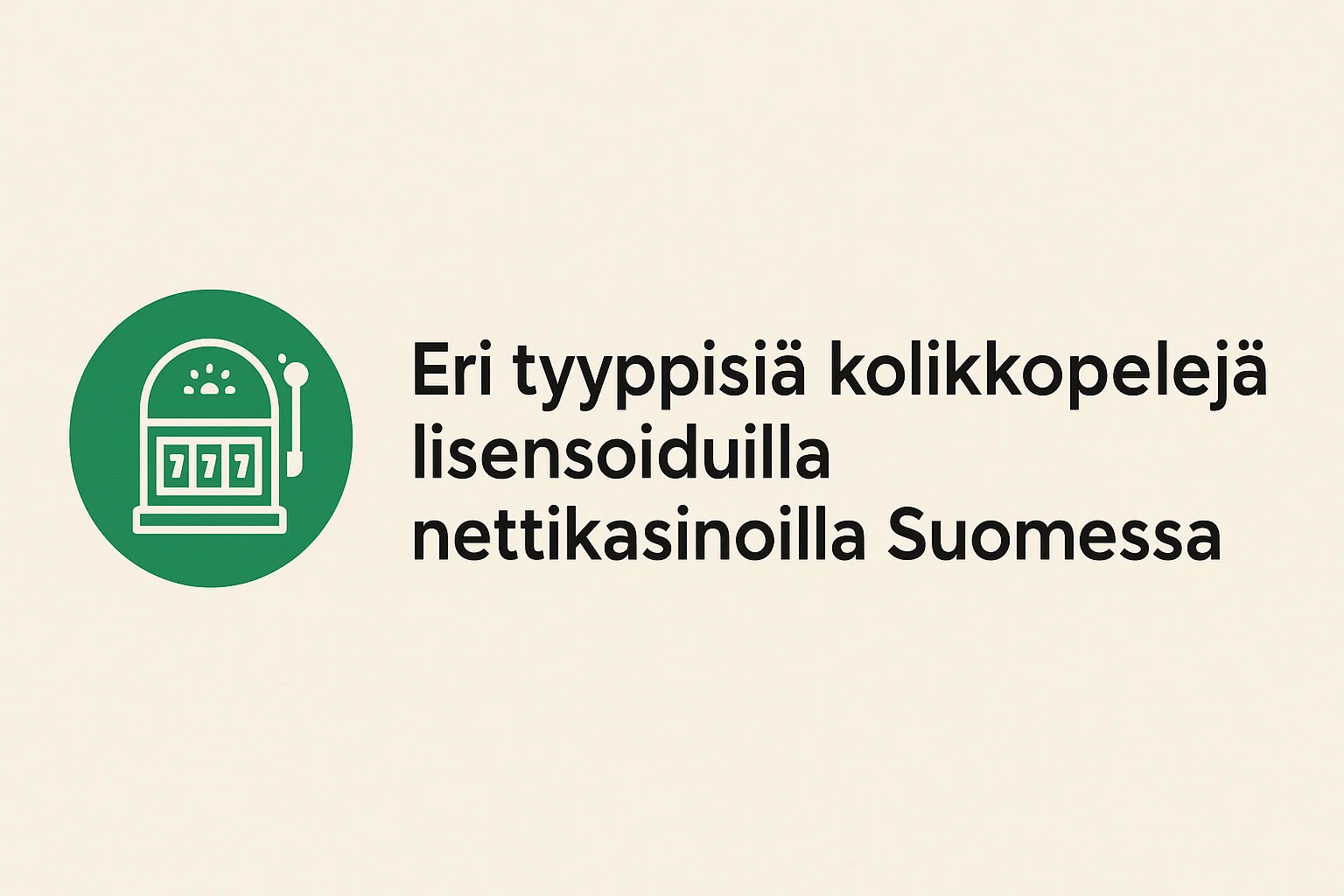 Eri tyyppisiä kolikkopelejä lisensoiduilla nettikasinoilla Suomessa