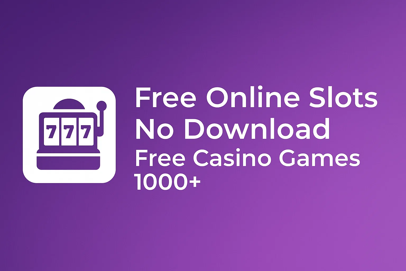 Free Online Slots No Download – Free Casino Games 1000+