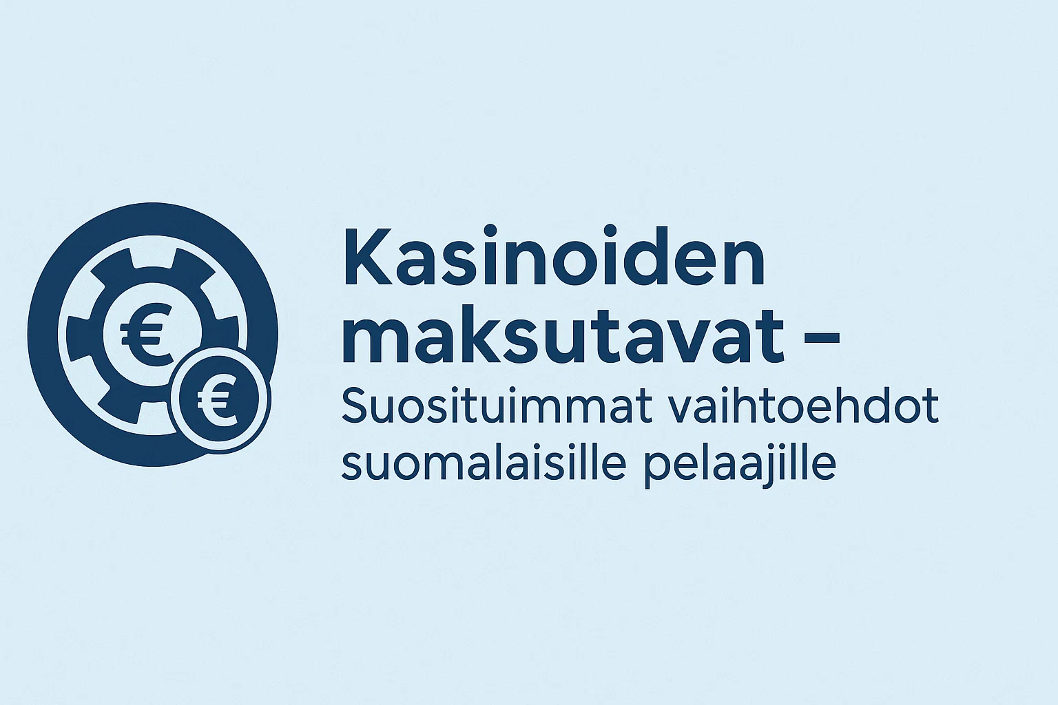 Kasinoiden maksutavat – Suosituimmat vaihtoehdot suomalaisille pelaajille